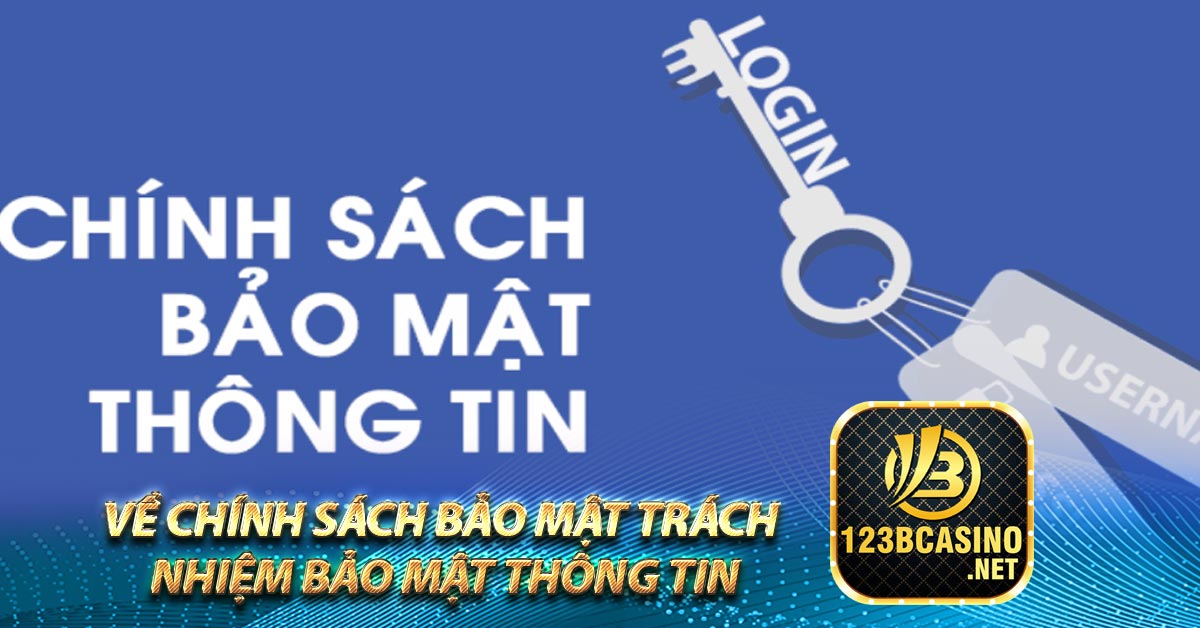 Về chính sách bảo mật trách nhiệm bảo mật thông tin