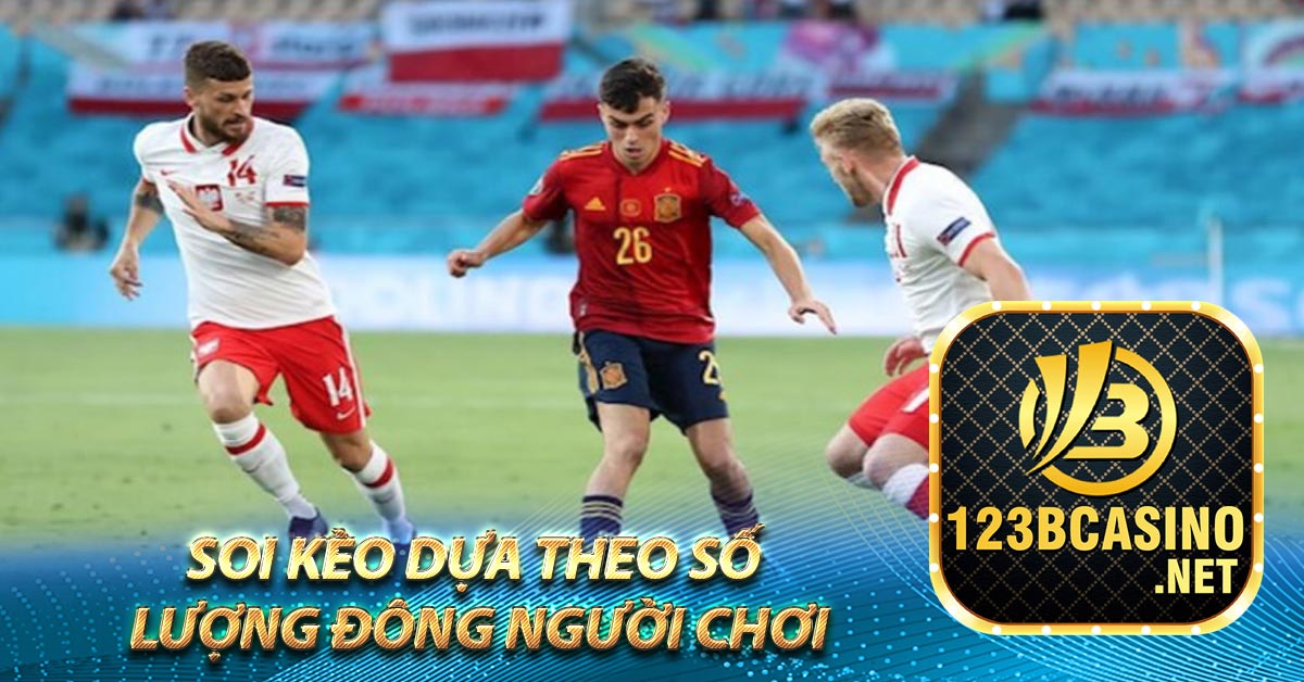 Soi kèo dựa theo số lượng đông người chơi